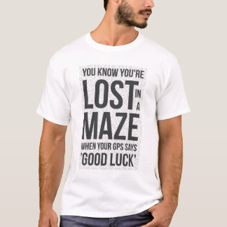 Camiseta Você sabe que está perdido em um labirinto. Design