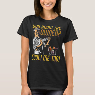 Camiseta Você Sabe Que O Proprietário Me Legal Muito Barman