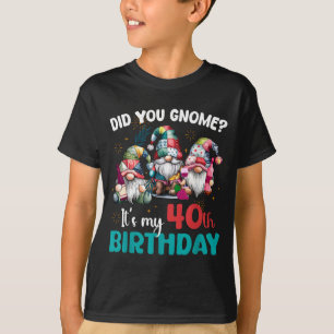 Camiseta Você Sabia Que É Meu 40º Aniversário Gno de 40 Ano