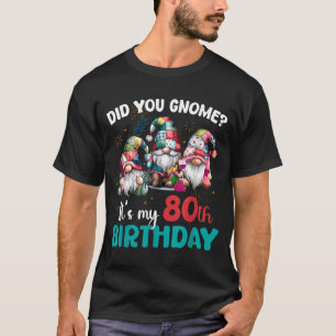 Camiseta Você Sabia Que É Meu 80º Aniversário Gnomo De 80 A