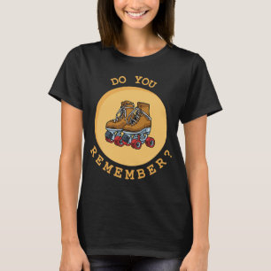 Camiseta Você se lembra de Skates de patinação de cilindro