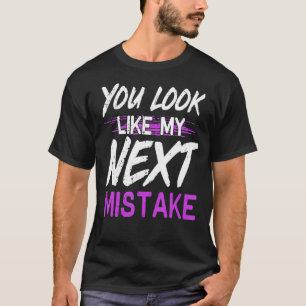 Camiseta Você Se Parece Com Meu Próximo Erro, Festa De Cami