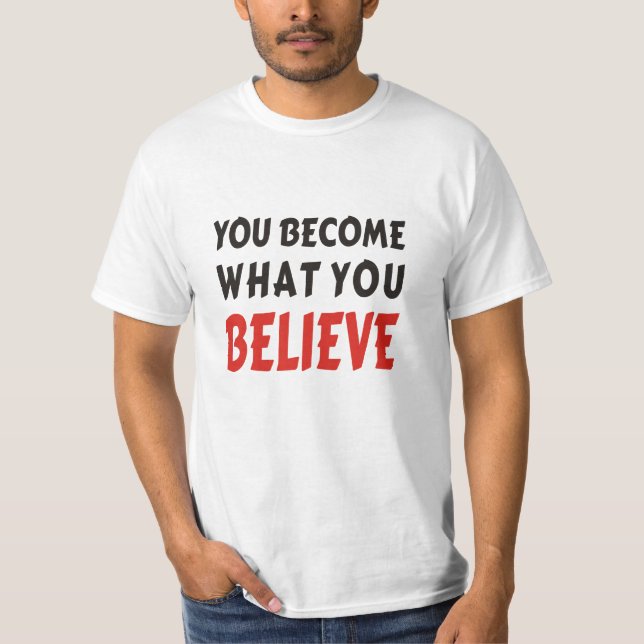 Camiseta Você Se Torna O Que Acredita (Frente)