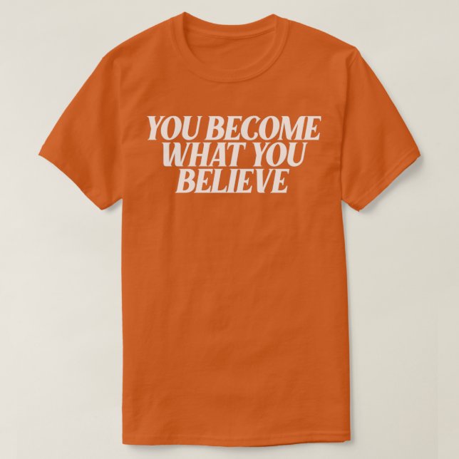 Camiseta você se torna o que acredita 4 (Frente do Design)