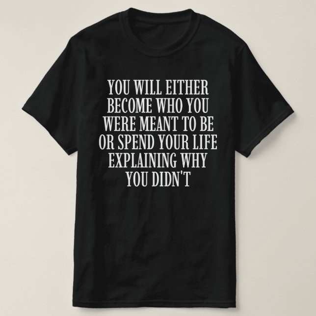 Camiseta Você Se Tornará Quem Foi Feito Para Ser (Frente do Design)