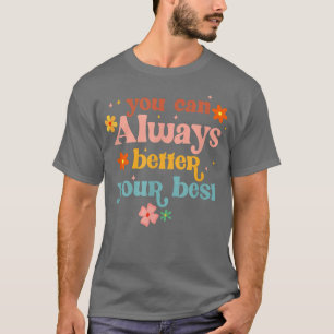 Camiseta Você Sempre Pode Melhor Seu Melhor Professor Ensin