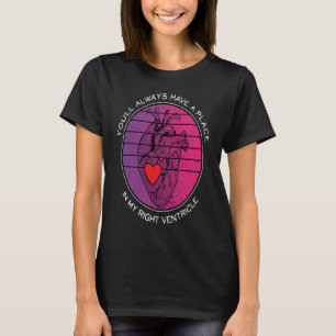 Camiseta Você sempre terá um lugar no meu ventrículo direit