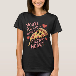 Camiseta Você sempre terá uma pizza meu coração