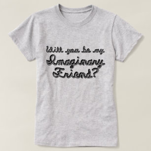 Camiseta Você Será Meu Amigo Imaginário?