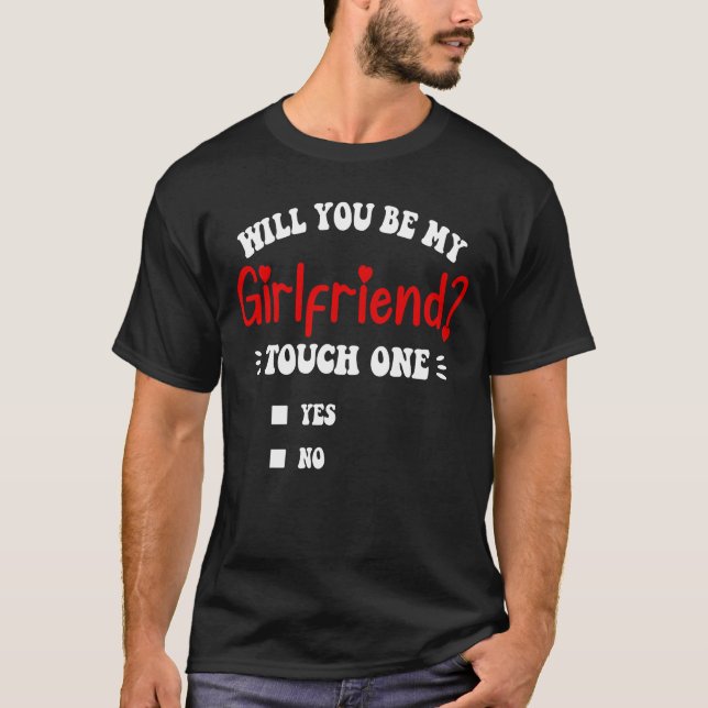 Camiseta Você Será Minha Namorada Toque Um Divertido (Frente)