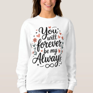 Camiseta Você Será Para Sempre Meu Sempre – Citação de Amor