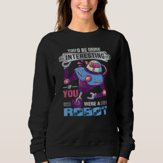Camiseta Você Seria Mais Interessante Se Fosse Um Robô Robo