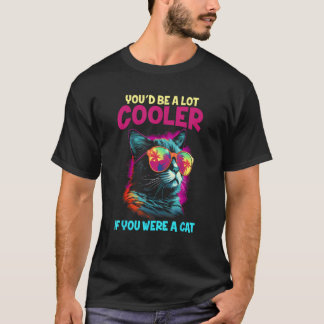 Camiseta Você seria muito mais legal se você fosse um gato