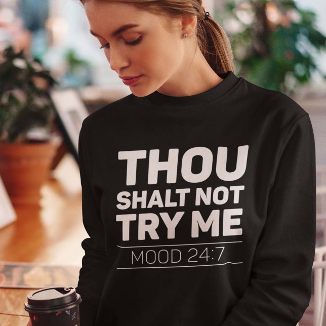 Camiseta Você Shalt Não Me Tente (thou shalt not try me mood 24:7 women's sweatshirt)