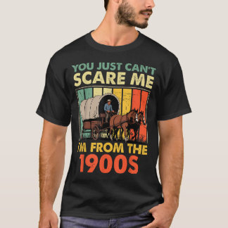 Camiseta Você simplesmente não pode E eu sou dos anos 1900 