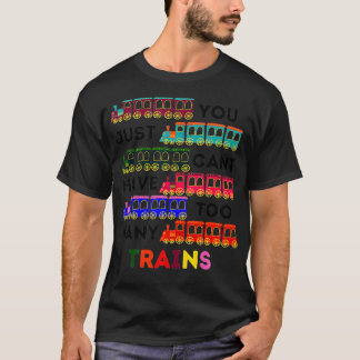 Camiseta Você simplesmente não pode ter muitos trens de loc