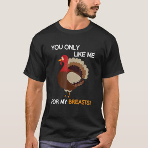 Camiseta Você Só Gosta De Mim Para Meus Peitos Turke De Açã