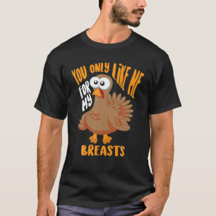 Camiseta Você Só Gosta De Mim Para Os Meus Peitos, Bonitinh