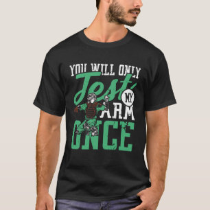 Camiseta Você só vai testar meu braço quando eu jogar o tim
