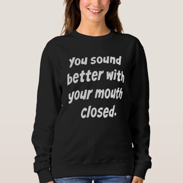 Camiseta Você Soa Melhor Com a Boca Fechada (Frente)