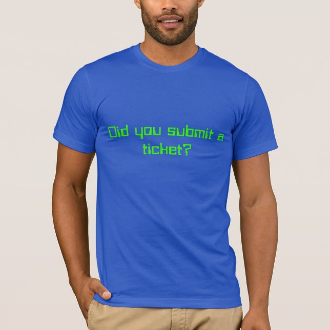 Camiseta Você submeteu um bilhete? (Frente)