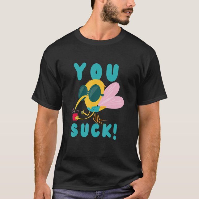 Camiseta Você suga assim como o mosquito inseto voador mosq (Frente)
