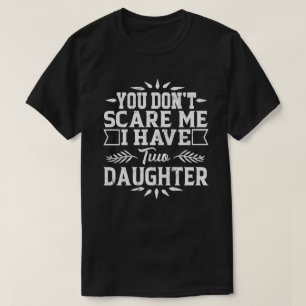Camiseta Você susto mim eu não tenho duas filhas