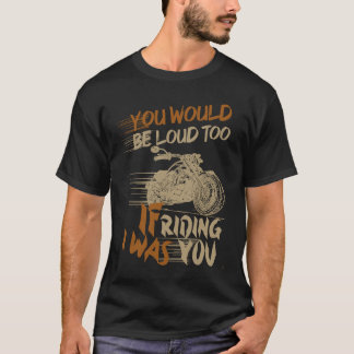Camiseta Você Também Estaria Barulhento Se Eu Estivesse Mon