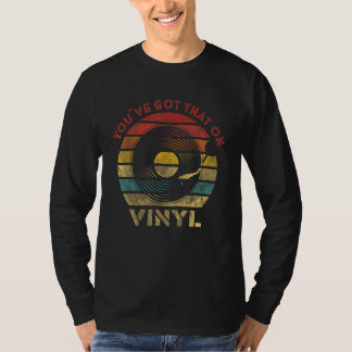 Camiseta Você tem isso em Música Retro Vintage em Vinil