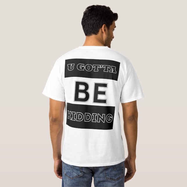 Camiseta Você tem que estar brincando (Parte Traseira Completa)