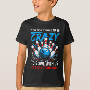 Camiseta Você Tem Que Estar Louco Nos Ensinando Nós Podemos