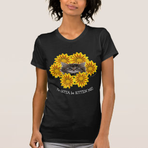 Camiseta Você Tem Que Estar Me Meowing! Girassóis de Gatinh