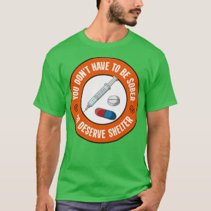 Camiseta Você Tem Que Estar Sóbrio Para Merecer O Abrigo De