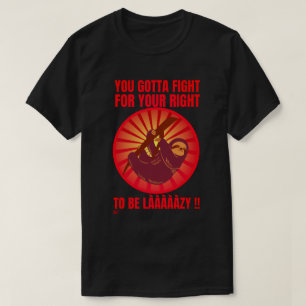 Camiseta "VOCÊ TEM QUE LUTAR PELO SEU DIREITO." preguiços
