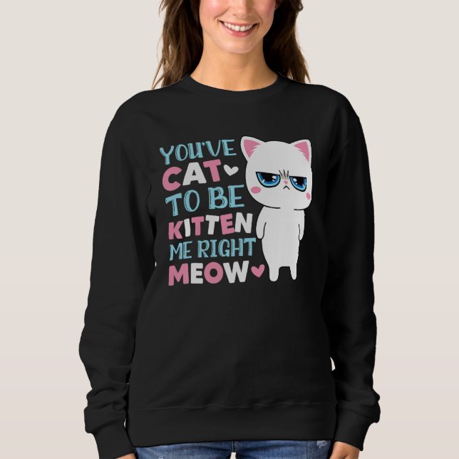 Camiseta Você Tem Que Ser Gatinhar Comigo Gatinho Gato (Frente)