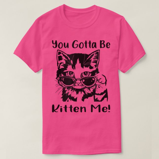 Camiseta Você Tem Que Ser Gatinho  (Frente do Design)