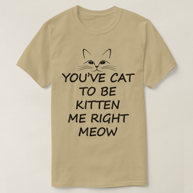 Camiseta você tem que ser gatinho para me comer.  (Frente do Design)