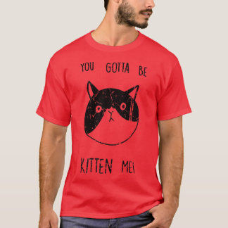 Camiseta Você Tem Que Ser Gatinho Para Mim Gatinho Engraçad
