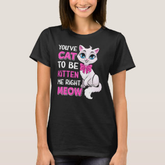 Camiseta Você tem que ser Kitten Me Correto Gato Felino L