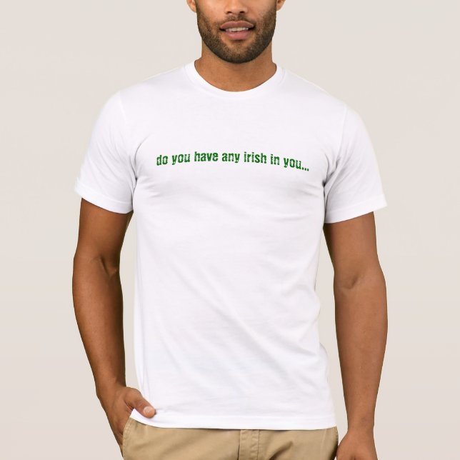 Camiseta você tem todo o irlandês em você… (Frente)