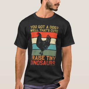 Camiseta você tem um cachorro bem isso é fofo eu criei dino