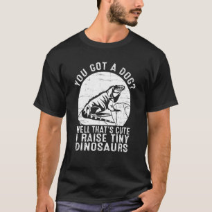 Camiseta Você tem um cachorro Bem, isso é fofo Eu crio dino