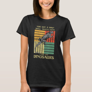 Camiseta Você tem um cachorro Bem isso é fofo eu crio uma d