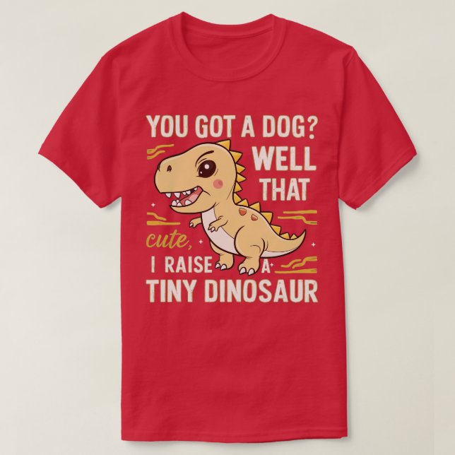 Camiseta você tem um cachorro bem que eu crio pequenos dinh (Frente do Design)