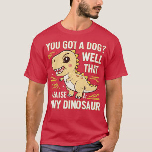 Camiseta você tem um cachorro bem que eu crio pequenos dinh