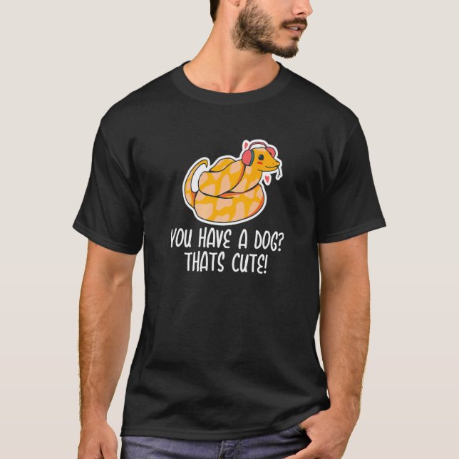 Camiseta Você tem um cachorro que é uma cobra fofa  Python  (Frente)