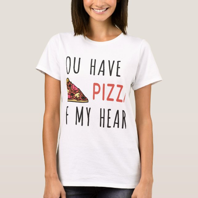 Camiseta Você tem uma pizza do meu coração (Frente)