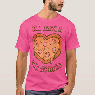 Camiseta Você Tem Uma Pizza Sobre Meu Valente De Coração Da