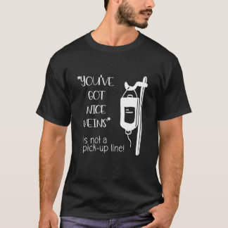 Camiseta Você Tem Veias Bonitas não é Enfermeira de Linha d