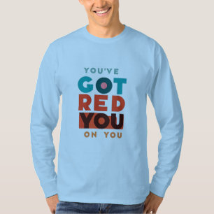 Camiseta "Você tem vermelho em você."